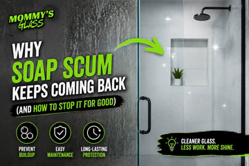 Why Soap Scum Keeps Coming Back (And How to Stop It for Good)